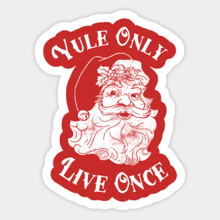 Yule Only Live Once Sticker